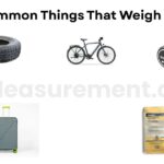 13 Common Things That Weigh 30 KG