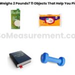 What Weighs 2 Pounds? 11 Objects That Help You Picture It