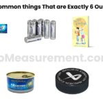 How Much Is 6 Ounces? 11 Common things That are Exactly 6 Ounces